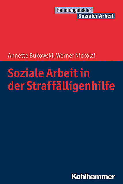 Soziale Arbeit in der Straffälligenhilfe, Annette Bukowski, Werner Nickolai