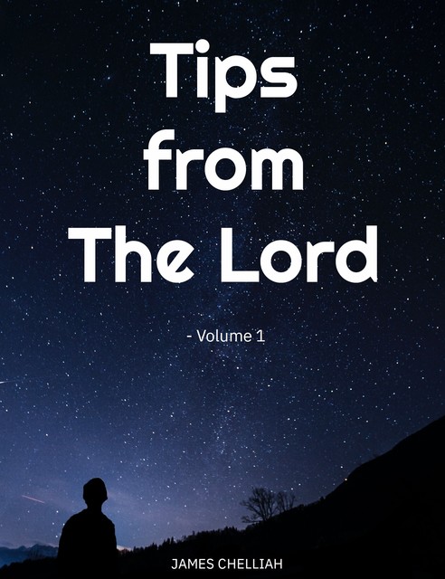 Tips from The Lord, James Chelliah