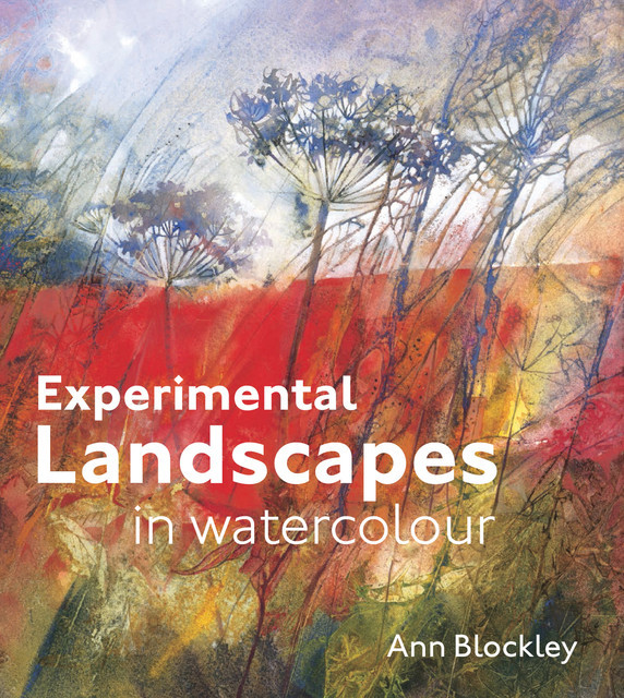 Experimental Landscapes in Watercolour, Ann Blockley