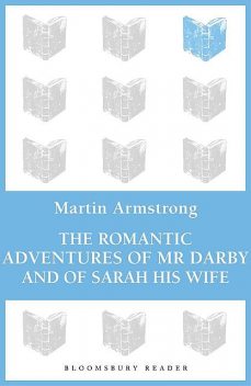 The Romantic Adventures of Mr. Darby and of Sarah His Wife, Martin Armstrong