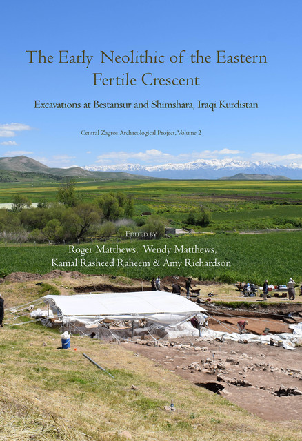 The Early Neolithic of the Eastern Fertile Crescent, Roger Matthews, Wendy Matthews, Amy Richardson, Kamal Rasheed Raheem