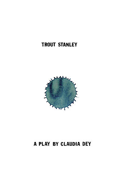 Trout Stanley, Claudia Dey