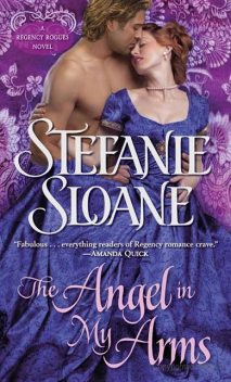The Angel in My Arms: A Regency Rogues Novel, Stefanie Sloane