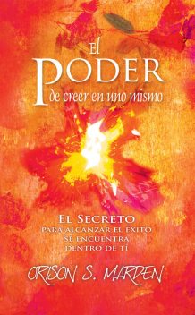 El poder de creer en uno mismo, Orison Swett Marden