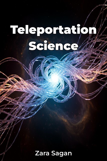 Teleportation Science, Zara Sagan