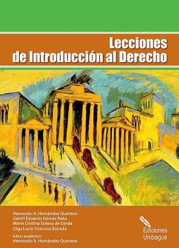 Lecciones de Introducción al Derecho, Gentil Eduardo Gómez Peña, Hernando A. Hernández Quintero, María Cristina Solano de Ojeda, Olga Lucía Troncoso Estrada