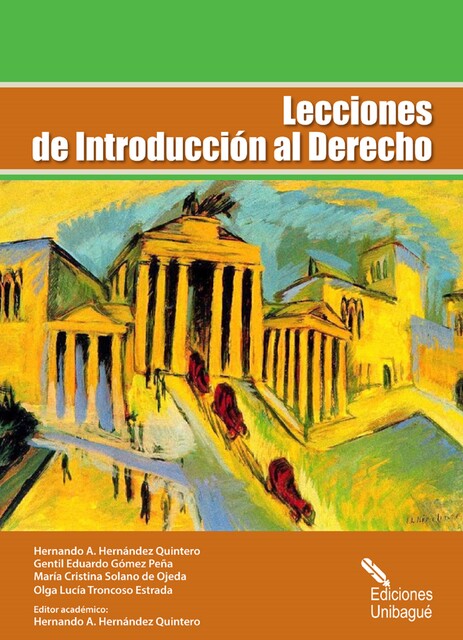 Lecciones de Introducción al Derecho, Gentil Eduardo Gómez Peña, Hernando A. Hernández Quintero, María Cristina Solano de Ojeda, Olga Lucía Troncoso Estrada