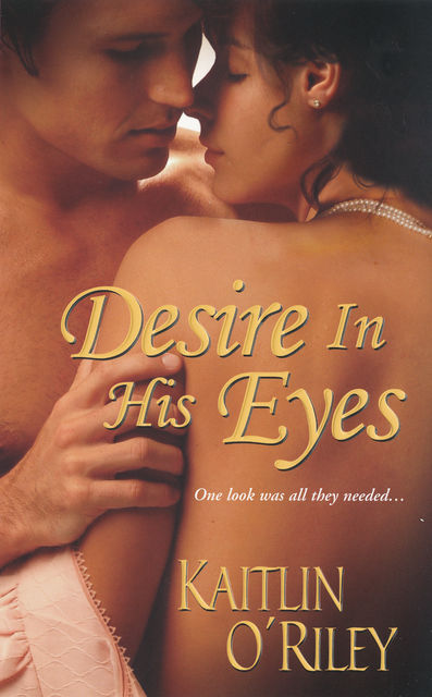 Desire In His Eyes, Kaitlin O'Riley