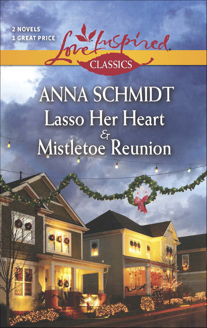 Lasso Her Heart & Mistletoe Reunion, Anna Schmidt