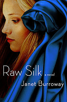 Raw Silk, Janet Burroway