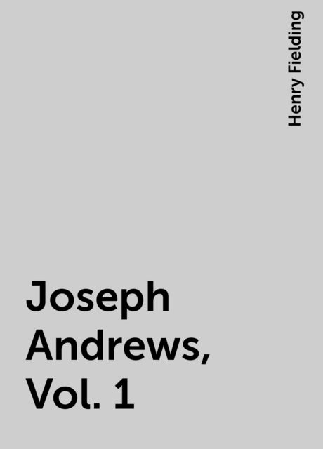 Joseph Andrews, Vol. 1, Henry Fielding