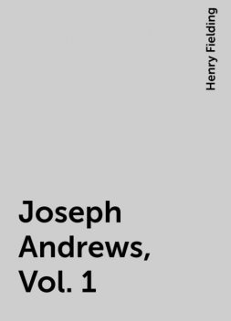 Joseph Andrews, Vol. 1, Henry Fielding
