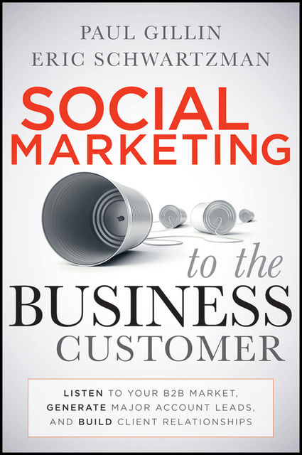 Social Marketing to the Business Customer, Paul Gillin