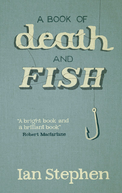 A Book of Death and Fish, Ian Stephen