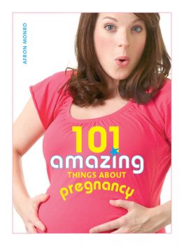 101 Amazing Things about Pregnancy, Afron Monro