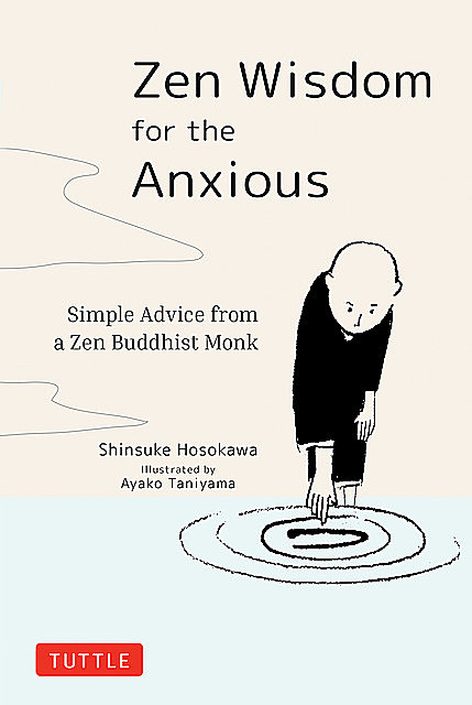 Zen Wisdom for the Anxious, Shinsuke Hosokawa