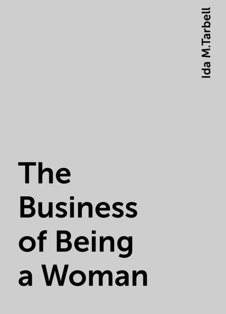 The Business of Being a Woman, Ida M.Tarbell