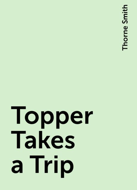 Topper Takes a Trip, Thorne Smith