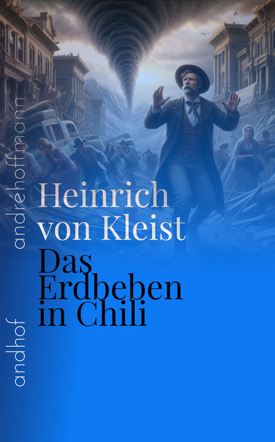 Das Erdbeben in Chili, Heinrich von Kleist