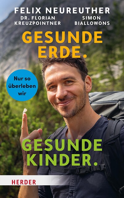 Gesunde Erde. Gesunde Kinder, Simon Biallowons, Felix Neureuther, Florian Kreuzpointner
