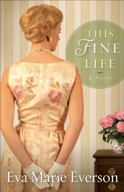 This Fine Life, Eva Marie Everson