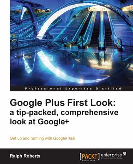 Google Plus First Look: a tip-packed, comprehensive look at Google, Ralph Roberts