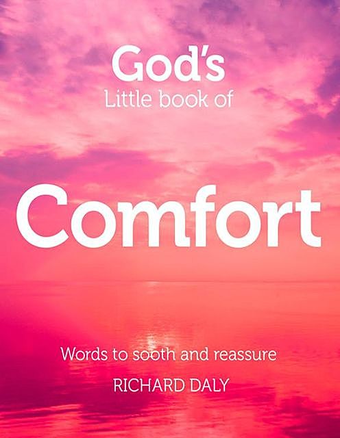 God’s Little Book of Comfort, Richard Daly