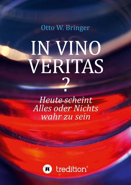 In Vino Veritas, Otto W. Bringer