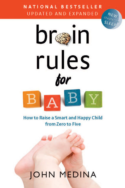 Brain Rules for Baby (Updated and Expanded), John Medina