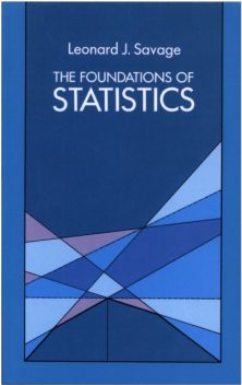 The Foundations of Statistics, Leonard J.Savage