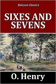 Sixes and Sevens, O.Henry