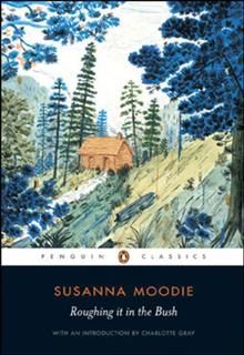 Roughing It In The Bush, Susanna Moodie