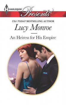 An Heiress for His Empire, Lucy Monroe