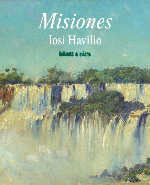 Misiones, Iosi Havilio