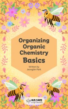Organizing Organic Chemistry Basics, Jeongbin Park