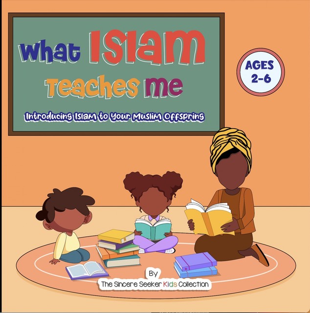 What Islam Teaches Me, The Sincere Seeker Kids Collection