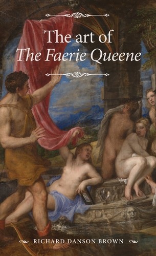 The art of <i>The Faerie Queene</i, Richard Brown