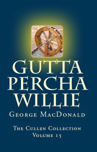 Gutta Percha Willie, George MacDonald
