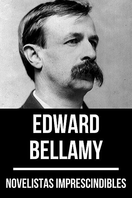 Novelistas Imprescindibles – Edward Bellamy, Edward Bellamy, August Nemo