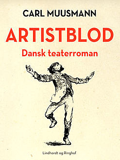 Artistblod: Dansk teaterroman, Carl Muusmann