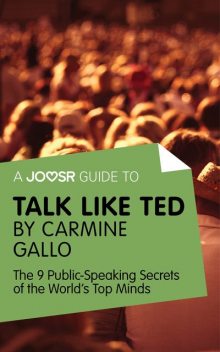 A Joosr Guide to Talk Like TED by Carmine Gallo, Joosr