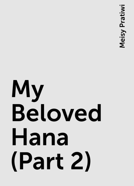 My Beloved Hana (Part 2), Meisy Pratiwi