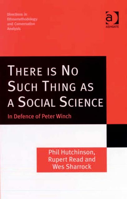 There is No Such Thing as a Social Science, Rupert Read, Phil Hutchinson, Wes Sharrock