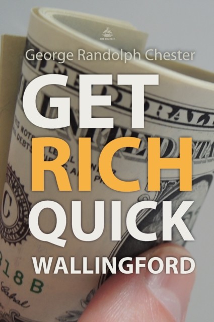 Get Rich Quick Wallingford, Chester, George Randolph