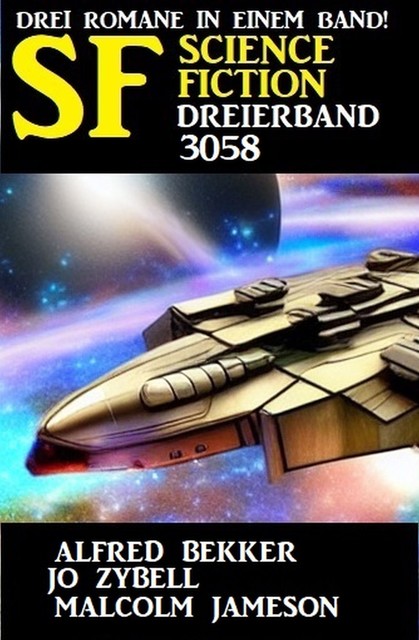 Science Fiction Dreierband 3058, Alfred Bekker, Jo Zybell, Malcolm Jameson