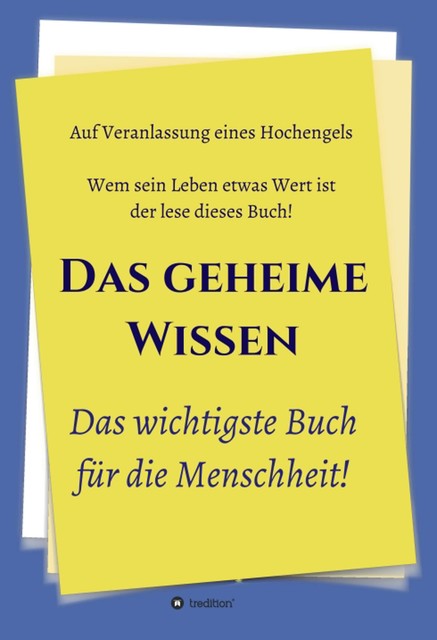 Das geheime Wissen – Das wichtigste Buch für die Menschheit, Herausgeber, Hochengel, Johannes Greber, Und weitere