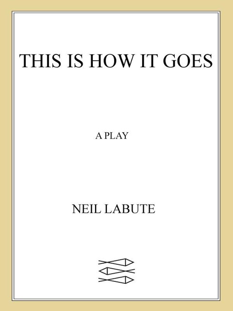 This Is How It Goes, Neil LaBute