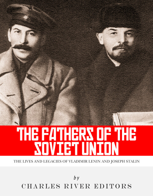 The Fathers of the Soviet Union, Charles Editors