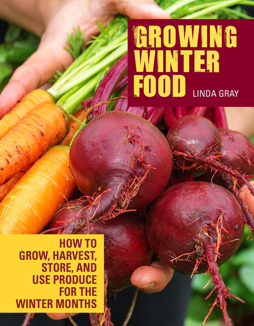 Growing Winter Food, Linda Gray
