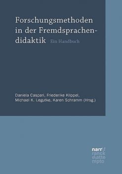 Forschungsmethoden in der Fremdsprachendidaktik, Daniela Caspari, Friederike Klippel, Karen Schramm, Michael K. Legutke
